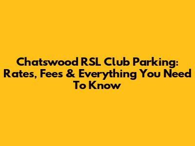 Chatswood RSL Club Parking: Rates, Fees & Everything You Need To Know
