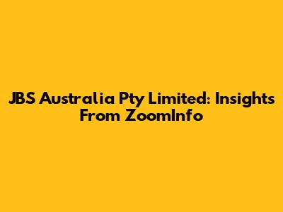 JBS Australia Pty Limited: Insights From ZoomInfo