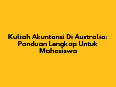 Kuliah Akuntansi Di Australia: Panduan Lengkap Untuk Mahasiswa