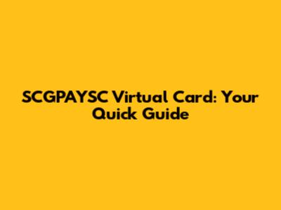 SCGPAYSC Virtual Card: Your Quick Guide